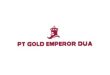 Gaji PT Gold Emperor Dua Terbaru Lengkap Semua Posisi